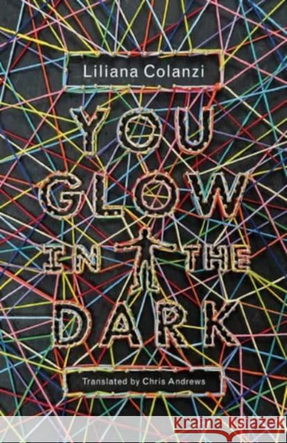 You Glow in the Dark Liliana Colanzi 9780811237185 New Directions Publishing Corporation - książka