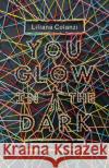 You Glow in the Dark Liliana Colanzi 9780811237185 New Directions Publishing Corporation