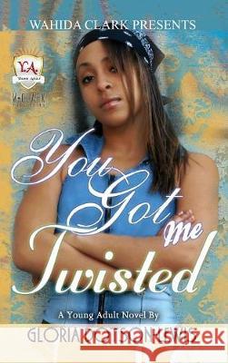 You Got Me Twisted Gloria Dotson-Lewis 9781944992958 Wahida Clark Presents Publishing, LLC - książka