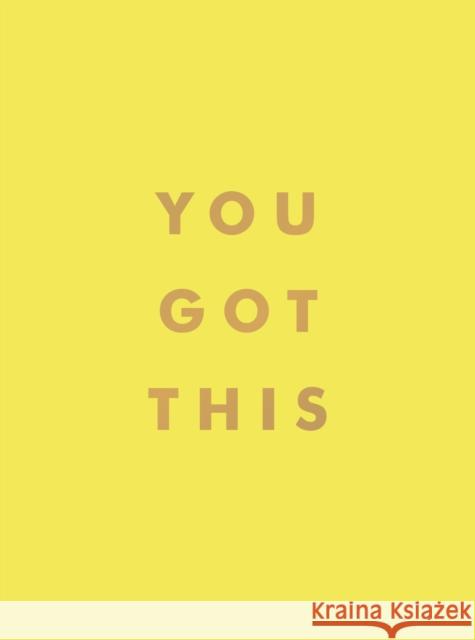 You Got This: Uplifting Quotes and Affirmations for Inner Strength and Self-Belief Summersdale 9781800073913 Octopus Publishing Group - książka