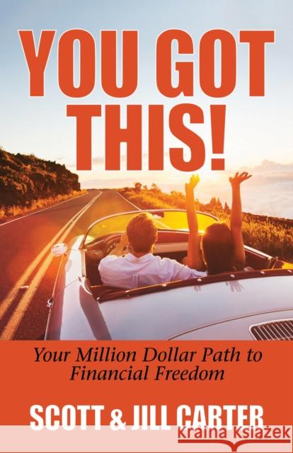 You Got This!: Your Million Dollar Path to Financial Freedom Scott Carter Jill Carter 9781642790528 Morgan James Publishing - książka