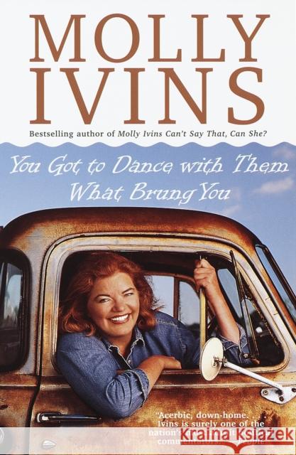 You Got to Dance with Them What Brung You Molly Ivins 9780679754879 Vintage Books USA - książka