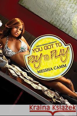 You Got To Pay To Play Meisha Camm 9781601620859 Kensington Publishing - książka