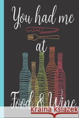 You Had Me at Food & Wine T. Armand 9781719990127 Independently Published - książka