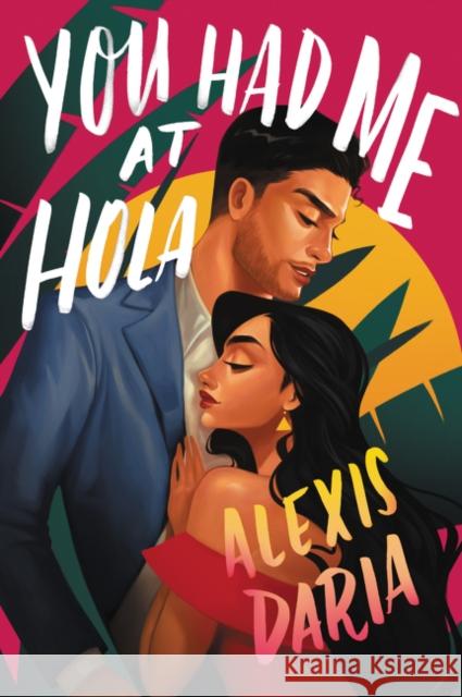 You Had Me at Hola: A Novel Alexis Daria 9780062959928 HarperCollins Publishers Inc - książka