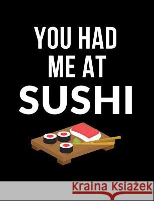 You Had Me At Sushi: Funny Quotes and Pun Themed College Ruled Composition Notebook Punny Notebooks 9781073334643 Independently Published - książka