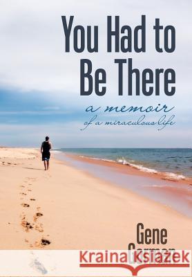 You Had to Be There: A Memoir Gorman, Gene 9781480811133 Archway Publishing - książka