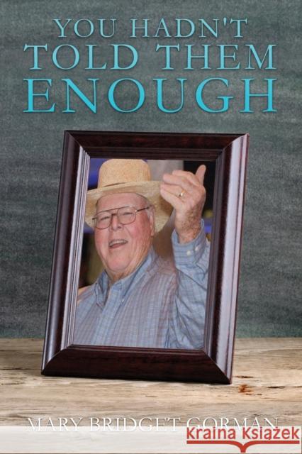 You Hadn't Told Them Enough Mary Bridget Gorman 9781545680797 Xulon Press - książka