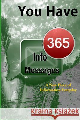 You Have 365 Info Messages: A New Piece of Information Everyday Muhammad Israr 9781495341694 Createspace - książka