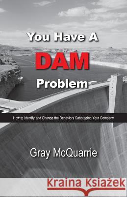 You Have a Dam Problem Gray McQuarrie Kamal Singh 9780986776298 Bound Publishing - książka