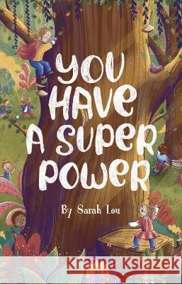 You Have A Superpower! Sarah Lou Sarah Lou 9781399934060 Sarah Lou Illustration - książka