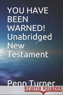 YOU HAVE BEEN WARNED! Unabridged New Testament Penn Turner 9781072882886 Independently Published - książka