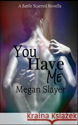 You Have Me: A Contemporary Paranormal Bdsm Vampire Novella Megan Slayer 9781796933789 Independently Published - książka