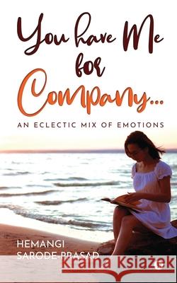 You have Me for Company...: An Eclectic Mix of Emotions Hemangi Sarode-Prasad 9781638065470 Notion Press - książka