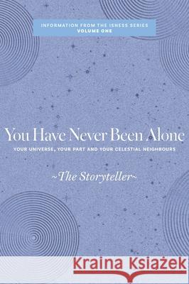 You Have Never Been Alone: Your Universe, Your Part and Your Celestial Neighbours The Storyteller Carole Webber 9781038353054 FriesenPress - książka
