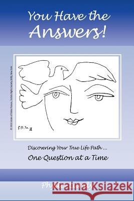 You Have the Answers: Discovering Your True Life Path ... One Question at a Time Phyllis Lundy 9781507635681 Createspace - książka