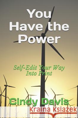 You Have the Power: Self-Edit Your Way Into Print Cindy Davis 9781796304572 Independently Published - książka