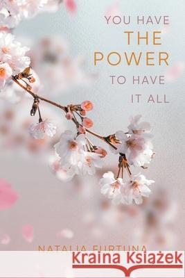 You Have The Power To Have It All Natalia Furtuna 9781955205313 Natalia - książka