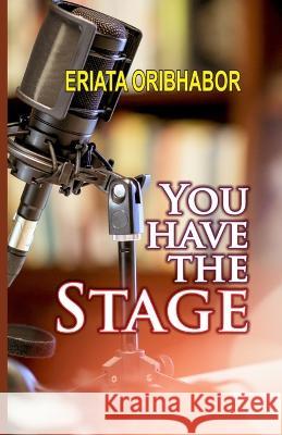 You Have the Stage Eriata Oribhabor 9789785811339 Something for Everybody Ventures - książka