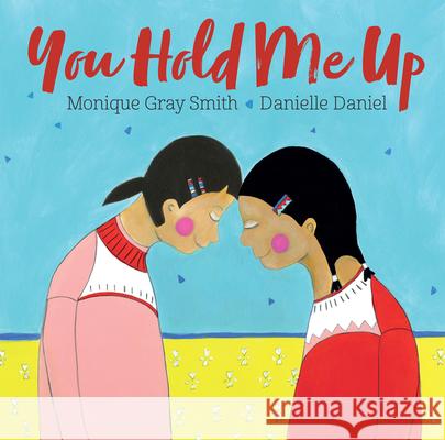 You Hold Me Up Monique Gra Danielle Daniel 9781459814479 Orca Book Publishers - książka