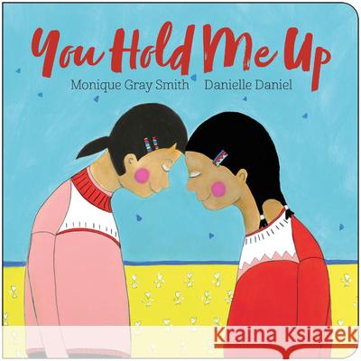 You Hold Me Up Monique Gra Danielle Daniel 9781459836389 Orca Book Publishers - książka