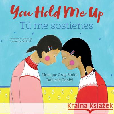 You Hold Me Up / T? Me Sostienes Monique Gra Danielle Daniel Lawrence Schimel 9781459840713 Orca Book Publishers - książka