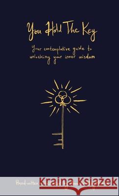 You Hold The Key: Your contemplative guide to unlocking your inner wisdom Anna Resnick 9781736388884 Anna Resnick - książka