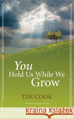 You Hold Us While We Grow Tim Cook Peter &. Christina Haas Peter Traben Haas 9780615484884 Contemplativechristians.com - książka