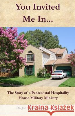 You Invited Me In...: The Story of a Pentecostal Hospitality House Military Ministry Dr John Wagner Yvonne Wagner 9781948773225 Sommerton House - książka