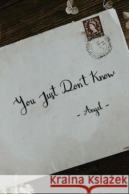 You Just Don't Know Angel 9781646105045 Dorrance Publishing Co. - książka