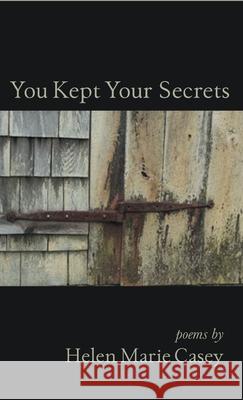 You Kept Your Secrets Helen Marie Casey 9781646623853 Finishing Line Press - książka