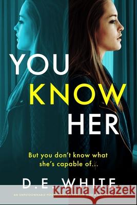 You Know Her: An unputdownable thriller with a shocking twist D. E. White 9781805082125 Storm Publishing Ltd - książka