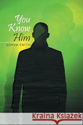 You Know Him Sonya Smith 9781493192977 Xlibris Corporation - książka