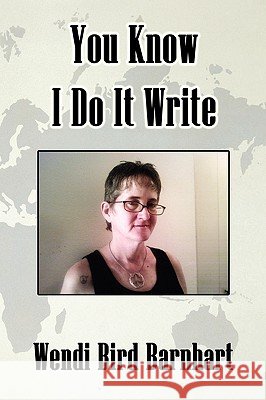 You Know I Do It Write Wendi Bird Barnhart 9781441525093 Xlibris Corporation - książka