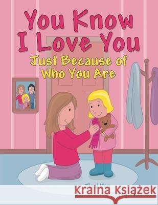 You Know I Love You: Just Because of Who You Are Jiaqi Kan 9781480886407 Archway Publishing - książka