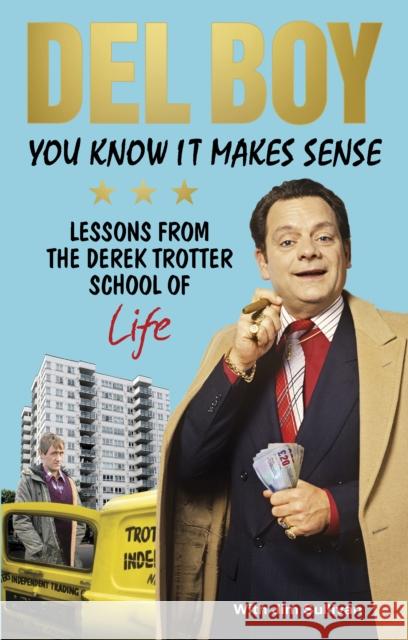 You Know it Makes Sense: Lessons from the Derek Trotter School of Business (and life) Derek 'Del Boy' Trotter 9781785037634 Ebury Publishing - książka