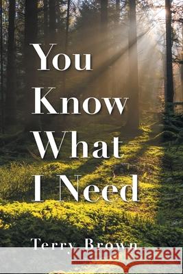 You Know What I Need Terry Brown 9781664177123 Xlibris Us - książka