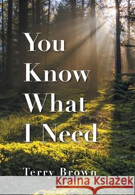 You Know What I Need Terry Brown 9781664177130 Xlibris Us - książka