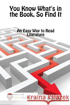 You Know What's in the Book, So Find It: An Easy Way to Read Literature Jj Botta 9780359037261 Lulu.com - książka
