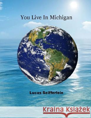 You Live In Michigan Seifferlein, Lucas S. 9781495371882 Createspace - książka