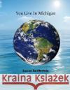 You Live In Michigan Seifferlein, Lucas S. 9781495371882 Createspace