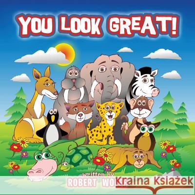 You Look Great! Robert Wolff 9781496145147 Createspace - książka