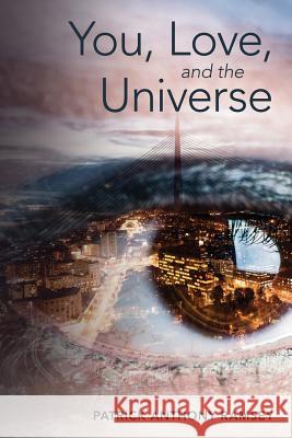 You, Love, and the Universe Patrick Anthony Ramsey 9780692851869 Patrick Anthony Ramsey - książka