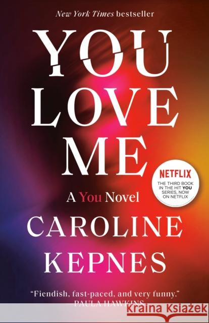 You Love Me: A You Novel Caroline Kepnes 9780593133798 Random House Publishing Group - książka