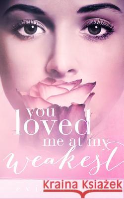 You Loved Me At My Weakest Harper, Evie 9781507758717 Createspace - książka