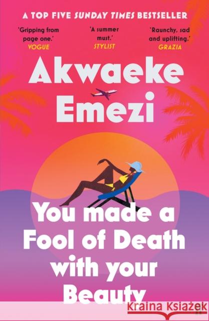 You Made a Fool of Death With Your Beauty: THE SUMMER'S HOTTEST ROMANCE Akwaeke Emezi 9780571372683 Faber & Faber - książka
