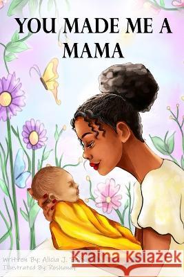 You Made Me A Mama Roshanay Alicia J Benjamin  9798987727409 Magnolia Gems Publishing House - książka