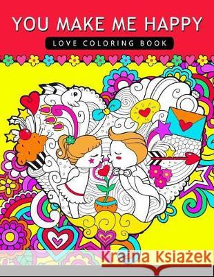 You make me happy: Love coloring Book for Adults Tiny Cactus Publishing 9781975980375 Createspace Independent Publishing Platform - książka