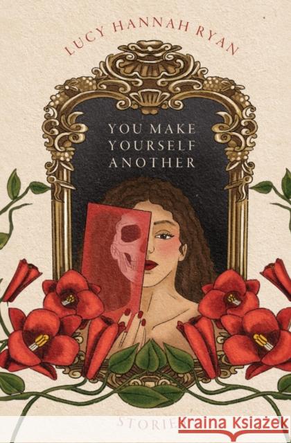 You Make Yourself Another Lucy Hannah Ryan   9781948552158 Half Mystic Press - książka