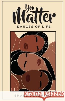 You Matter Sharda Stevens 9780578969589 Dances of Life - książka